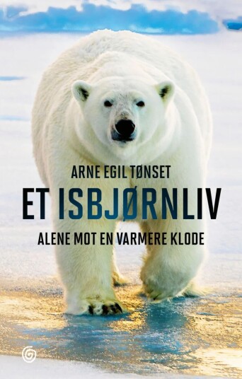 Et Isbjørnliv Av Arne Egil Tønset Et Isbjørnliv Av Arne Egil Tønset