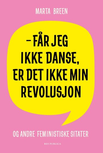 Får Jeg Ikke Danse, Er Det Ikke Min Revolusjon Av Marta Breen
