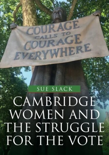 Cambridge Women And The Struggle For The Vote Av Sue Slack