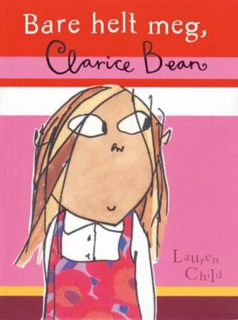 Bare Helt Meg, Clarice Bean Av Lauren Child