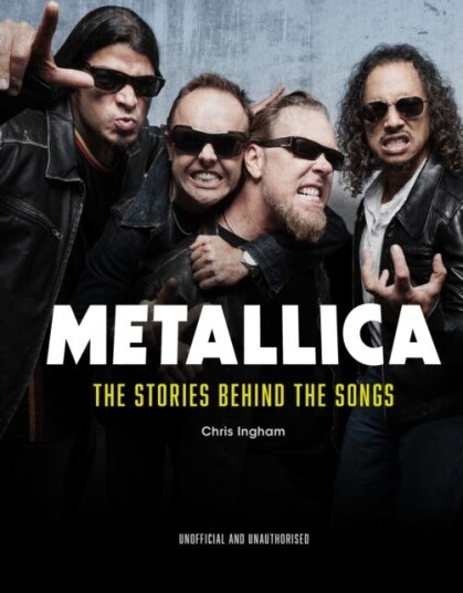 Metallica The Stories Behind the Songs Metallica The Stories Behind the Songs