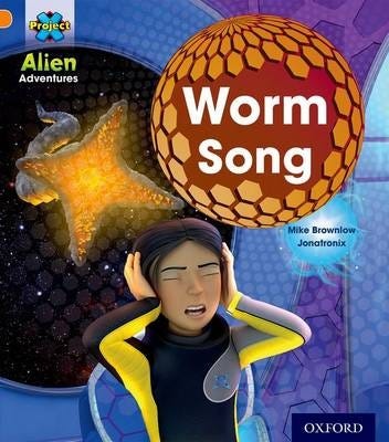 Project X: Alien Adventures: Orange: Worm Song Av Mike Brownlow