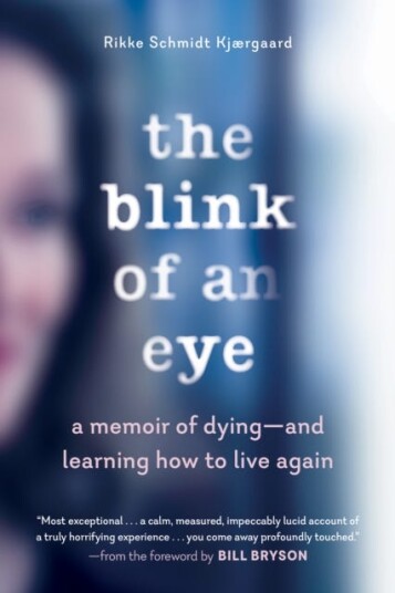 The Blink of an Eye A Memoir of Dying and Learning How to Live Again The Blink of an Eye A Memoir of Dying and Learning How to Live Again