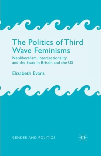 The Politics Of Third Wave Feminisms Av E. Evans