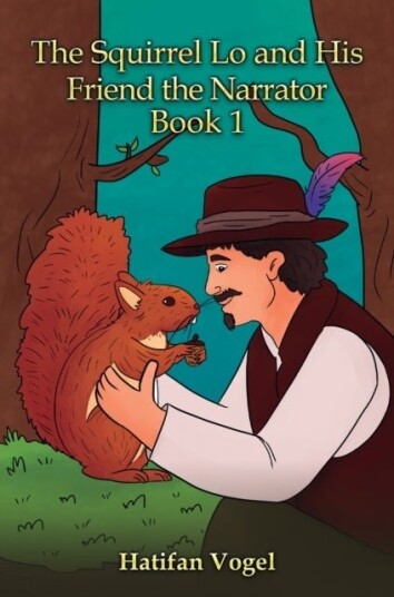 The Squirrel Lo and His Friend the Narrator – Book 1 The Squirrel Lo and His Friend the Narrator – Book 1