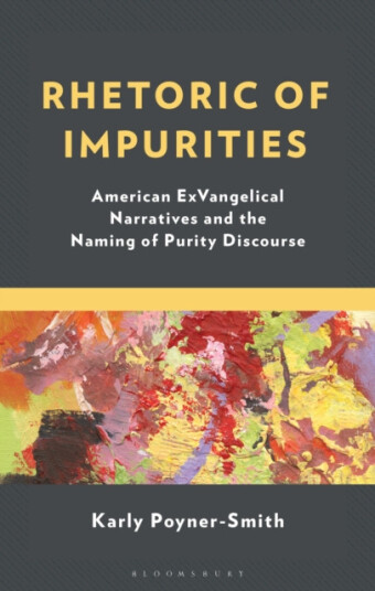 Rhetoric of Impurities  American ExVangelical Narratives and the Naming of Purity Discourse
