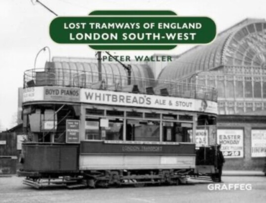Lost Tramways Of England: London South West Av Peter Waller
