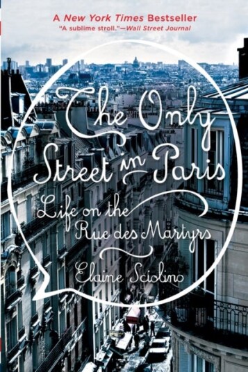 The Only Street in Paris Life on the Rue des Martyrs The Only Street in Paris Life on the Rue des Martyrs