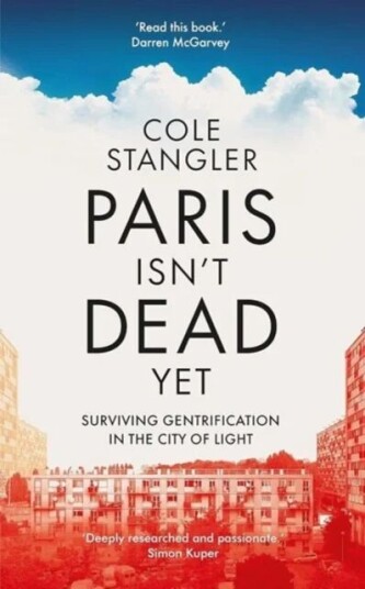 Paris Isn¿t Dead Yet Av Cole Stangler Paris Isn¿t Dead Yet Av Cole Stangler