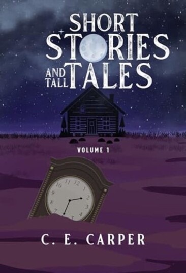 Short Stories and Tall Tales Volume 1 Short Stories and Tall Tales Volume 1
