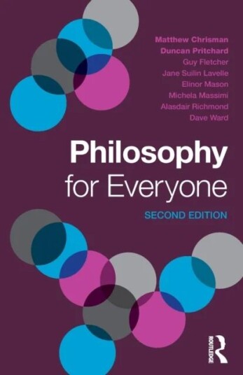 Philosophy For Everyone Av Matthew (University Of Edinburgh Uk) Chrisman, Duncan (University Of California Irvine Usa) Pritchard, Guy Fletcher, Elinor