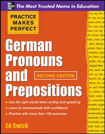 Practice Makes Perfect German Pronouns And Prepositions, Second Edition Av Ed Swick
