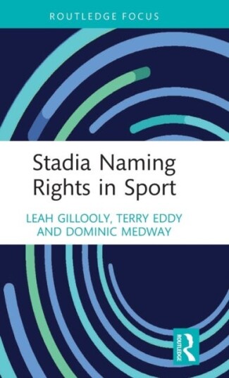 Stadia Naming Rights In Sport Av Leah (Manchester Metropolitan University Uk) Gillooly, Terry (University Of Windsor Canada) Eddy, Dominic (Manchester
