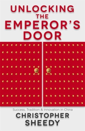 Unlocking the Emperor's Door Success, Tradition and Innovation in China