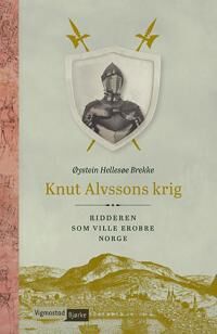 Knut Alvssons Krig Av Øystein Hellesøe Brekke