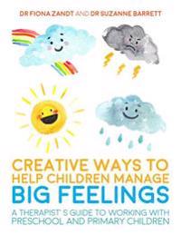 Creative Ways To Help Children Manage Big Feelings Av Fiona Zandt, Suzanne Barrett