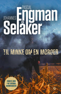 Til Minne Om En Morder Av Pascal Engman, Johannes Selåker