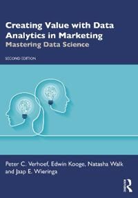 Creating Value With Data Analytics In Marketing Av Peter C. Verhoef, Edwin Kooge, Natasha (Metriclab Big Data Analytics The Netherlands) Walk, Jaap E.
