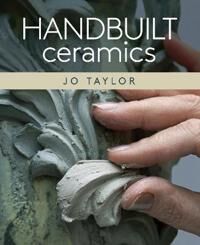 Handbuilt Ceramics Av Jo Taylor Handbuilt Ceramics Av Jo Taylor