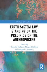Cadman Timothy Earth System Law: Standing on the Precipice of the Anthropocene