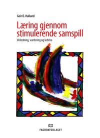 Læring Gjennom Stimulerende Samspill Av Geir Halland