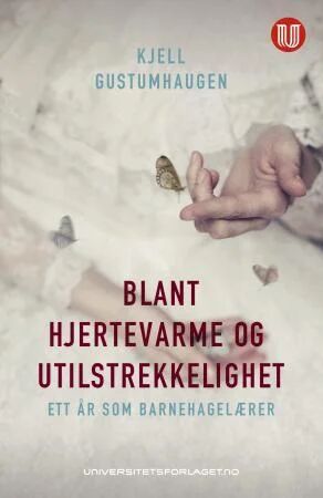 Blant hjertevarme og utilstrekkelighet av Kjell Gustumhaugen