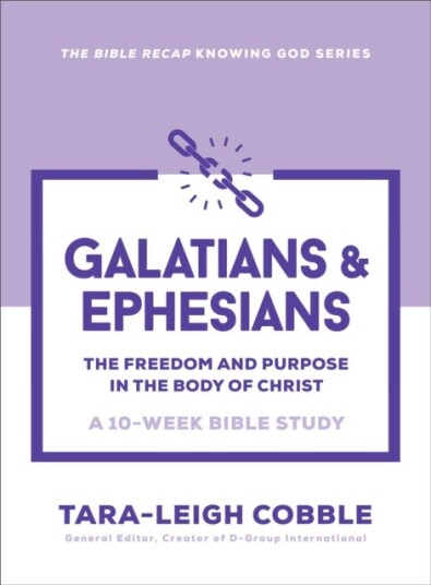 Galatians & Ephesians The Freedom and Purpose in the Body of Christa 10Week Bible Study