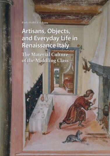 Artisans Objects and Everyday Life in Renaissance Italy