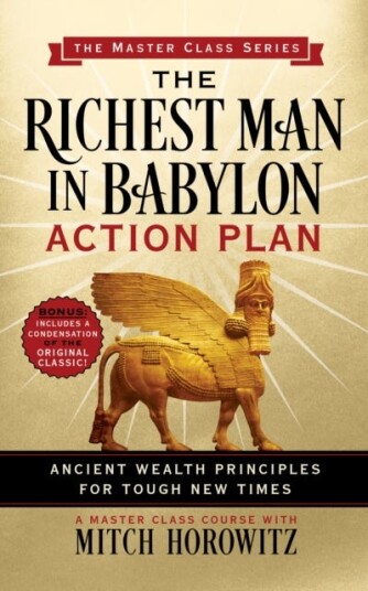 The Richest Man in Babylon Action Plan (Master Class Series) Ancient Wealth Principles for Tough New Times The Richest Man in Babylon Action Plan (Master Class Series) Ancient Wealth Principles for Tough New Times