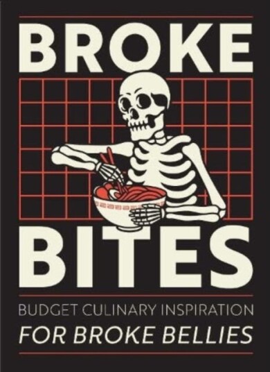 Broke Bites Tips, Tricks and Recipes for Cooking on a Budget