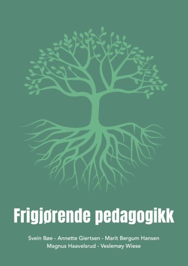 Frigjørende Pedagogikk Av Svein Bøe, Annette Giertsen, Magnus Haavelsrud, Marit Bergum Hansen, Veslemøy Wiese