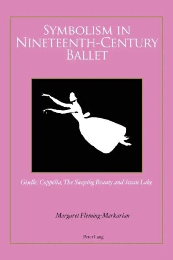 Symbolism In Nineteenth-Century Ballet Av Margaret Fleming-Markarian