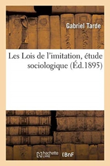 Les Lois de l'Imitation ?tude Sociologique