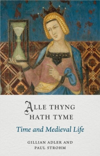 Alle Thyng Hath Tyme  Time and Medieval Life