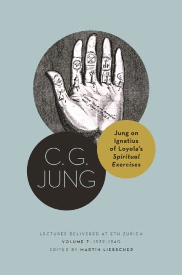 Jung on Ignatius of Loyola’s Spiritual Exercises Lectures Delivered at ETH Zurich Volume 7: 1939–1940 Jung on Ignatius of Loyola’s Spiritual Exercises Lectures Delivered at ETH Zurich Volume 7: 1939–1940