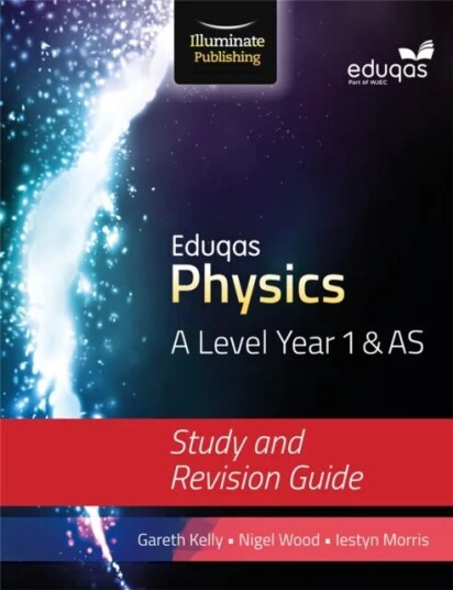 Eduqas Physics For A Level Year 1 & As: Study And Revision Guide Av Gareth Kelly, Iestyn Morris, Nigel Wood