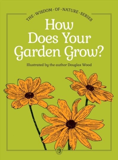 How Does Your Garden Grow? How Does Your Garden Grow?