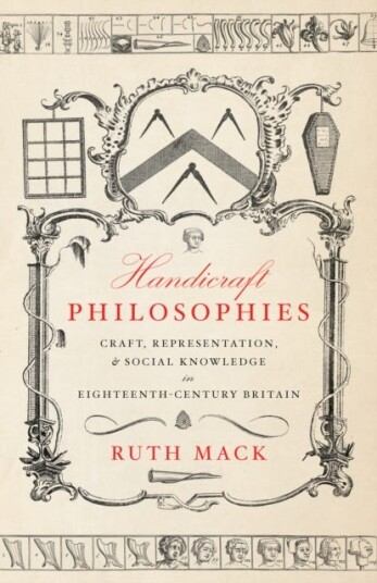 Handicraft Philosophies Craft Representation and Social Knowledge in EighteenthCentury Britain