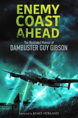 Enemy Coast Ahead  The Illustrated Memoir of Dambuster Guy Gibson