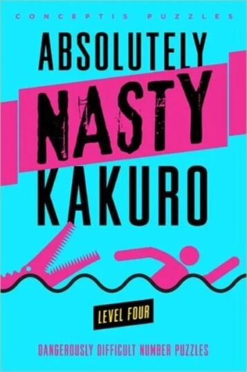 Absolutely Nasty¿ Kakuro Level Four Av Conceptis Puzzles