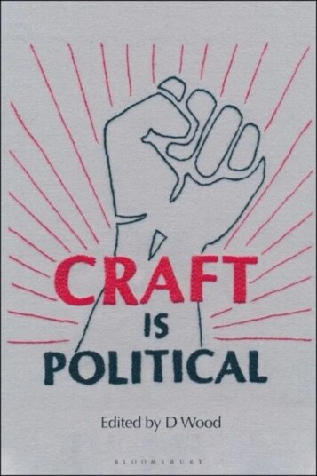 Craft Is Political Av D (Independent Scholar Canada) Wood