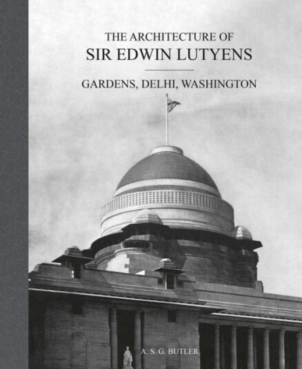 The Architecture of Sir Edwin Lutyens  Volume 2: Gardens, Delhi, Washington