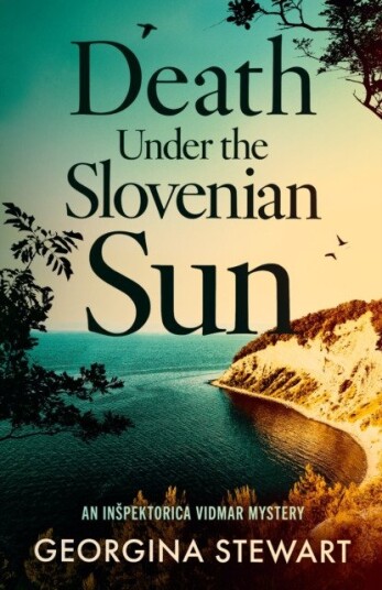 Death Under the Slovenian Sun A thrilling, twisty mystery set on the sparkling Adriatic coast
