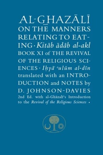 Al-Ghazali On The Manners Related To Eating Av Abu Hamid Al-Ghazali