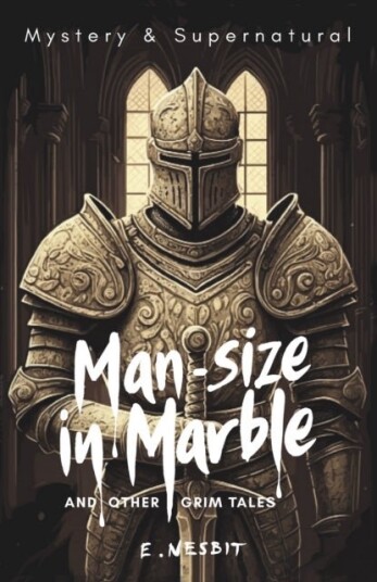 Man Size in Marble and Other Grim Tales