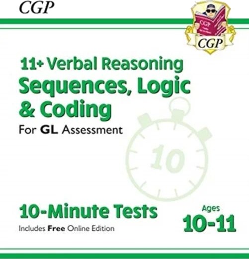 11+ Gl 10-Minute Tests: Verbal Reasoning Sequences, Logic & Coding - Ages 10-11 (+ Online Ed) Av Cgp Books 11+ Gl 10-Minute Tests: Verbal Reasoning Sequences, Logic & Coding - Ages 10-11 (+ Online Ed) Av Cgp Books