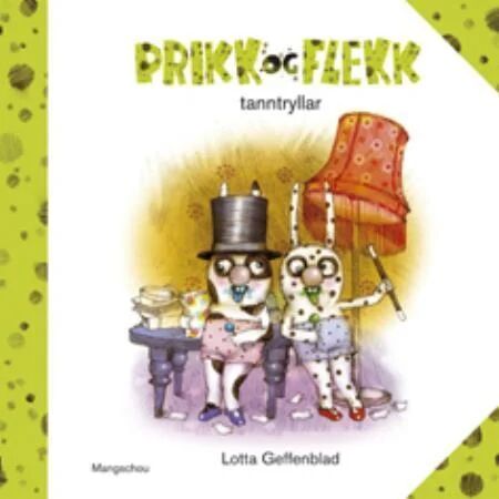 Prikk Og Flekk Tanntryllar Av Lotta Geffenblad Prikk Og Flekk Tanntryllar Av Lotta Geffenblad