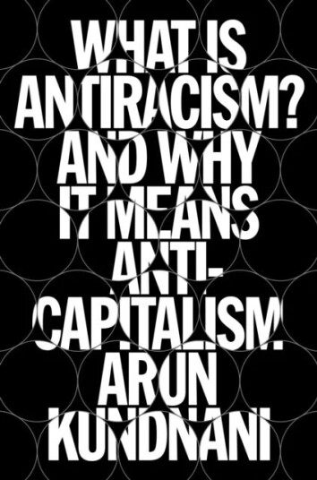 What Is Antiracism? Av Arun Kundnani