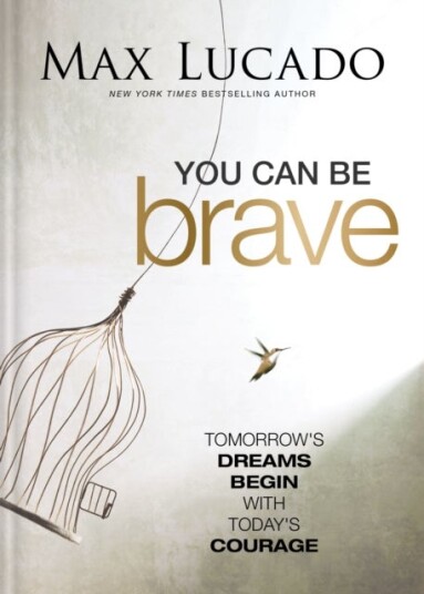 You Can Be Brave You Can Be Brave