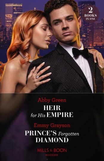 Heir For His Empire / Prince's Forgotten Diamond  Heir for His Empire / Prince's Forgotten Diamond (Diamonds of the Rich and Famous)